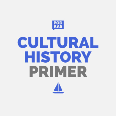History Primer Episode 4: Cultural History