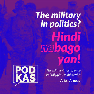 The military in politics? Hindi Na Bago 'Yan! With Aries Arugay