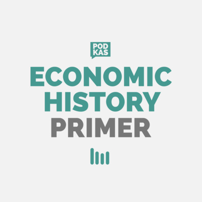 History Primer Episode 5: Economic History