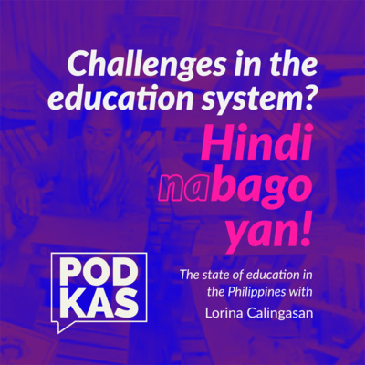 Challenges to the education system? Hindi Na Bago 'Yan! With Lorina Calingasan