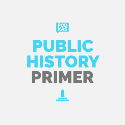 History Primer Episode 7: Public History