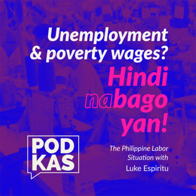 Unemployment and poverty wages? Hindi Na Bago 'Yan! With Luke Espiritu