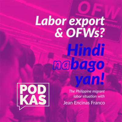 Labor export and OFWs? Hindi Na Bago 'Yan! With Jean Encinas Franco