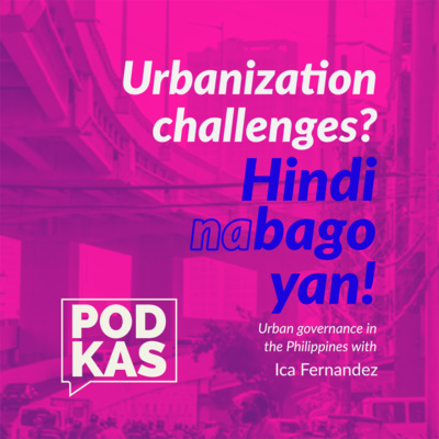 Urbanization challenges? Hindi Na Bago 'Yan! With Ica Fernandez