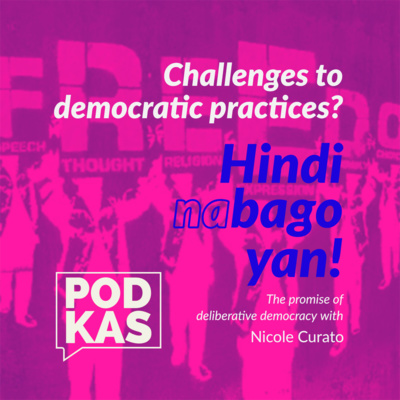 Challenges to democratic practices? Hindi Na Bago 'Yan! With Nicole Curato