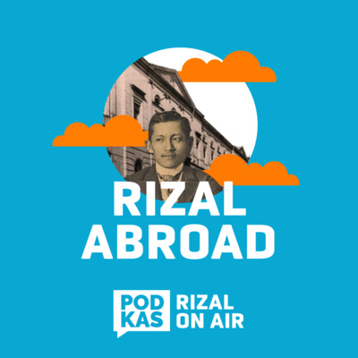 #RizalOnAir Ep. 4: Rizal Abroad