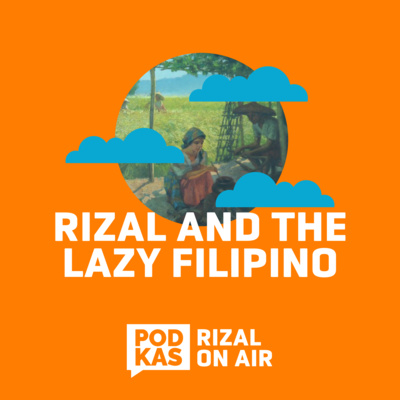 #RizalOnAir Ep. 17: Rizal and the Lazy Filipino