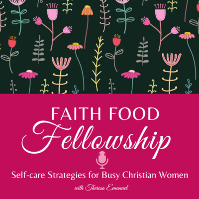 Faith Food Fellowship | Self-care Strategies for Busy Christian Women | Prayerful Me Time Routines