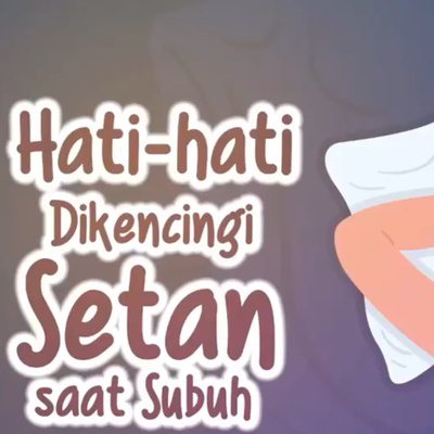 Hati-Hati dikencingi Setan Saat Subuh