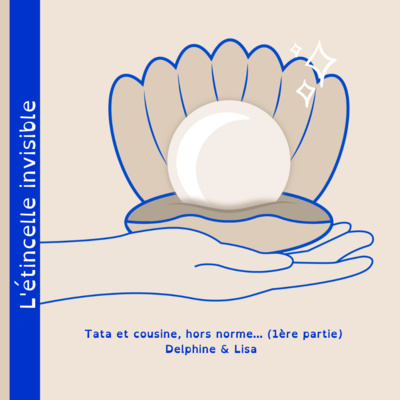 Ep.3 : Delphine & Lisa, tata et cousine hors normes (1)