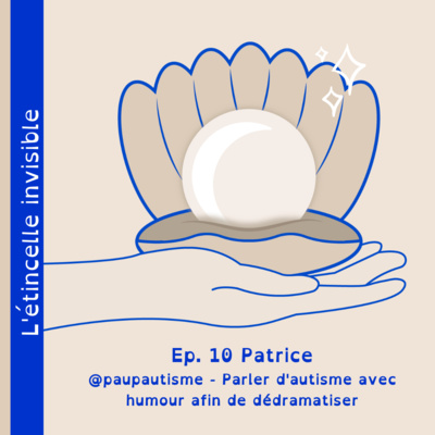 Ep. 10 : Papautisme - Parler d'autisme avec humour afin de dédramatiser !