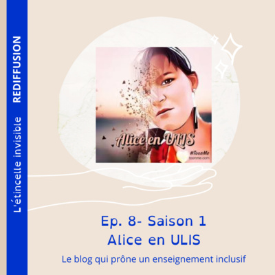 REDIFFUSION (Ep. 8) : Alice en Ulis - Le blog qui prône un enseignement inclusif