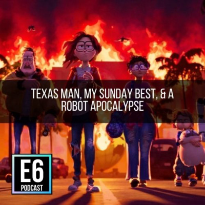 73: Texas Man, My Sunday Best, & A Robot Apocalypse