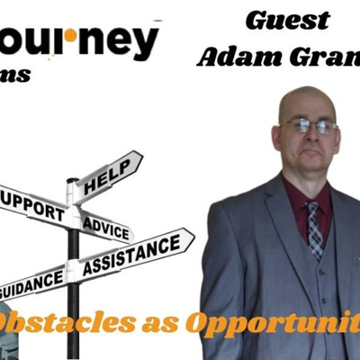 The Re-Entry Journey: Episode 35 - Adam Grant(obstacles as opportunities)