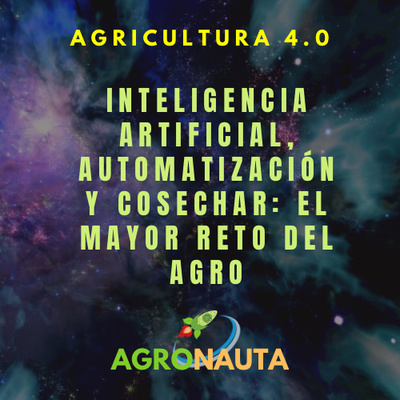 Episodio 18 T3: Inteligencia Artificial, Automatización y Cosechar: el mayor reto del agro episode artwork