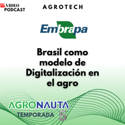 Episodio 2 T5: EMBRAPA Brasil como modelo de Digitalización en el Agro episode artwork
