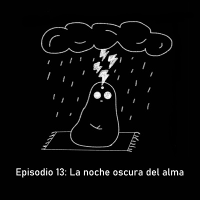 Episodio 13: La noche oscura del alma