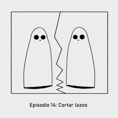 Episodio 14: Cortar lazos
