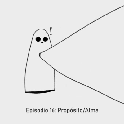 Episodio 16: Propósito/Alma