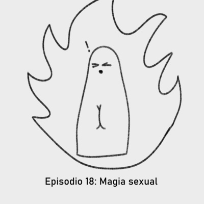 Episodio 18: Magia sexual