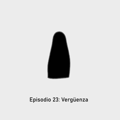 Episodio 23: Vergüenza