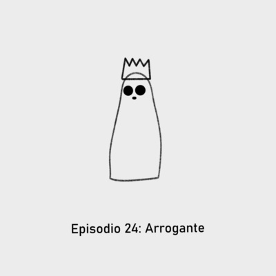 Episodio 24: Arrogante