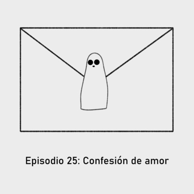 Episodio 25: Confesión de amor