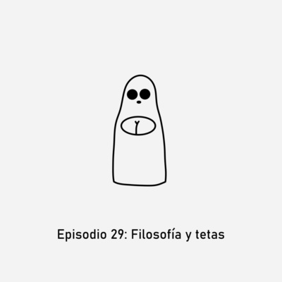 Episodio 29: Filosofía y tetas