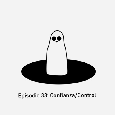 Episodio 33: Confianza/Control