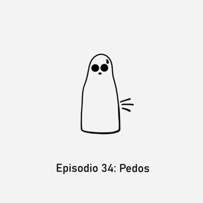 Episodio 34: Pedos