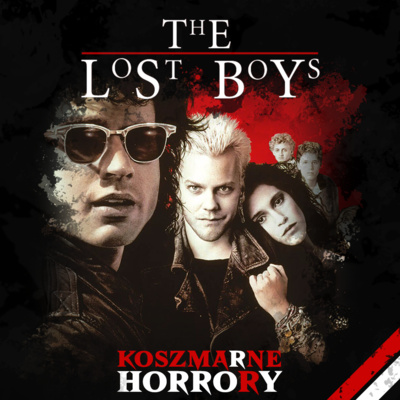 The Lost Boys / Straceni Chłopcy [Koszmarne Horrory #105]