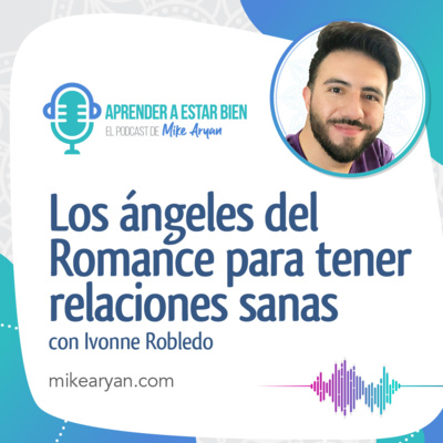 Aprender a estar bien - El Podcast de Mike Aryan
