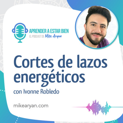 Aprender a estar bien - El Podcast de Mike Aryan