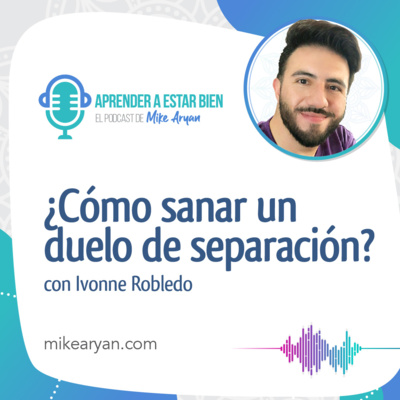 Aprender a estar bien - El Podcast de Mike Aryan