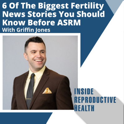  156_6 Of The Biggest Fertility News Stories You Should Know Before ASRM episode artwork