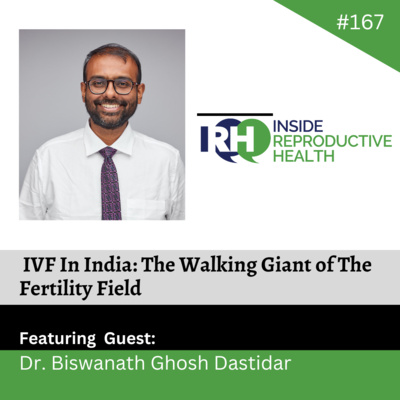 167 IVF In India: The Walking Giant of The Fertility Field	 episode artwork