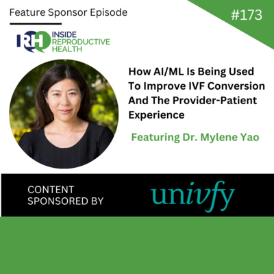 173 How AI/ML Is Being Used To Improve IVF Conversion And The Provider-Patient Experience, With Dr. Mylene Yao episode artwork