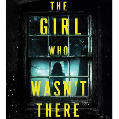 The Girl Who Wasn’t There