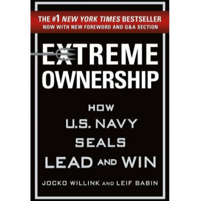 Extreme Ownership: How U.S. Navy SEALs Lead and Win