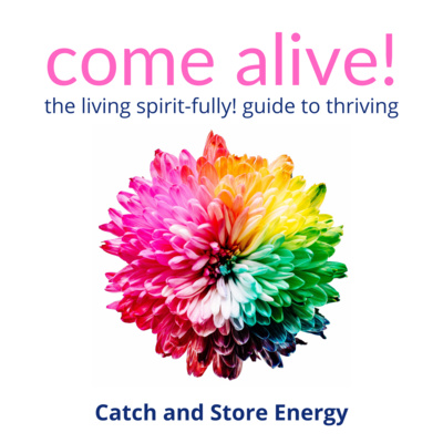 Catch and Store Energy