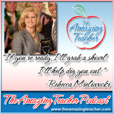 Amazing Teacher – Rebecca Mieliwocki on the Amazing Teacher Podcast