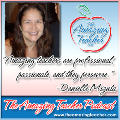 Amazing Teacher – Danielle Mizuta on the Amazing Teacher Podcast