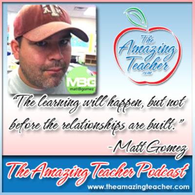 Amazing Teacher – Matt Gomez on the Amazing Teacher Podcast