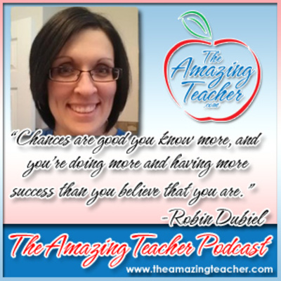 Amazing Teacher – Robin Dubiel on the Amazing Teacher Podcast