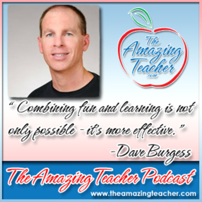 Amazing Teacher – Dave Burgess on the Amazing Teacher Podcast – Teach Like a Pirate