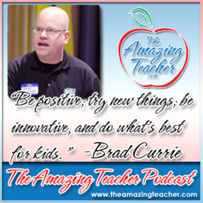 Amazing Educator – Brad Currie on the Amazing Teacher Podcast – Bring the Passion