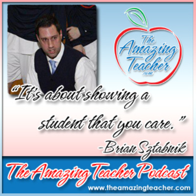 Amazing Teacher – Brian Sztabnik on the Amazing Teacher Podcast – Host of the Talks With Teachers Podcast