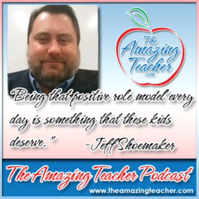 Amazing Teacher - Jeff Shoemaker on the Amazing Teacher Podcast – Reaching Gifted Students