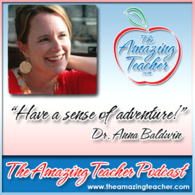 Amazing Teacher – Dr. Anna Baldwin on the Amazing Teacher Podcast - 2014 Montana Teacher of the Year