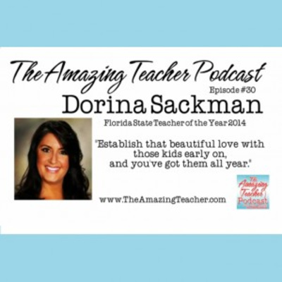 Amazing Teacher - Dorina Sackman on The Amazing Teacher Podcast – 2014 Florida State Teacher of the Year